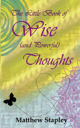 The Little Book of Wise (and Powerful) Thoughts
