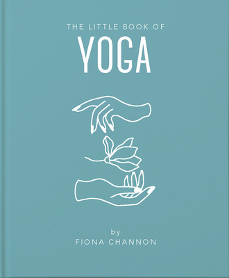 The Little Book of Yoga - Channon, Fiona