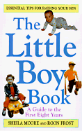 The Little Boy Book: A Guide to the First Eight Years