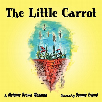 The Little Carrot - Waxman, Melanie Brown