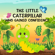 The Little Caterpillar Who Gained Confidence