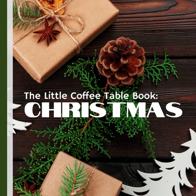 The Little Coffee Table Book: Christmas: Your ultimate companion for the festive holiday season! - Design, Mehco