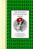 The Little Cricket Book - Dexter, Ted, and Dellor, Ralph