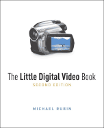 The Little Digital Video Book: A Friendly Introduction to Home Video - Rubin, Michael