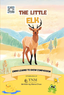 The Little Elk: Emma learns to show compassion