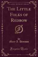 The Little Folks of Redbow (Classic Reprint)