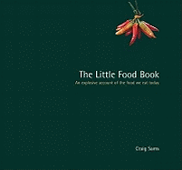 The Little Food Book: An Explosive Account of the Food We Eat Today