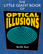 The Little Giant(r) Book of Optical Illusions - Kay, Keith, and Diagram Group