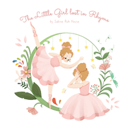 The Little Girl Lost in Rhyme: A Captivating Illustrated Book of Poetry for Inspiring Creativity in Kids and Adults