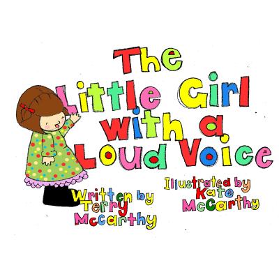 The Little Girl With a Loud Voice - McCarthy, Terry