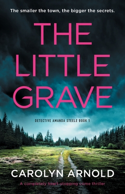 The Little Grave: A completely heart-stopping crime thriller - Arnold, Carolyn