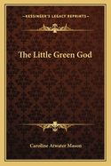 The Little Green God