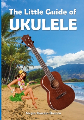 The Little Guide of Ukulele - Correia Branco, Sergio