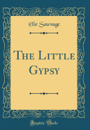 The Little Gypsy (Classic Reprint)