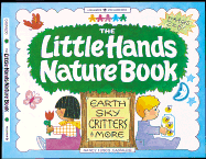 The Little Hands Nature Book: Earth, Sky, Critters & More