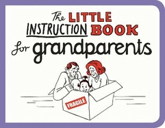 The Little Instruction Book for Grandparents