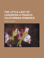 The Little Lady of Lagunitas; A Franco-Californian Romance