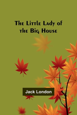 The Little Lady of the Big House - London, Jack