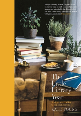 The Little Library Year: Recipes and reading to suit each season - Young, Kate