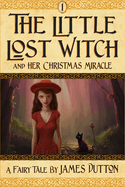 The Little Lost Witch and her Christmas Miracle: from James Dutton's Fairy Tales Books Series