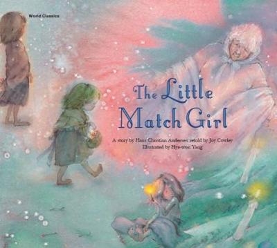 The Little Match Girl - Andersen, Hans Christian, and Cowley, Joy (Retold by)
