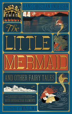The Little Mermaid and Other Fairy Tales (MinaLima Edition): (Illustrated with Interactive Elements) - Andersen, Hans Christian