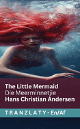 The Little Mermaid / Die Meerminnetjie: Tranzlaty English Afrikaans
