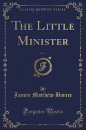 The Little Minister, Vol. 2 (Classic Reprint)