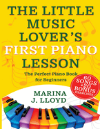 The Little Music Lover's First Piano Lesson: The Perfect Beginner Piano Book for Kids