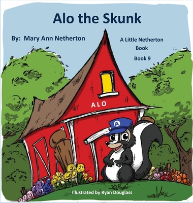 The Little Netherton Books: Alo the Skunk: Book 9 - Netherton, Mary Ann