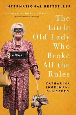 The Little Old Lady Who Broke All the Rules - Ingelman-Sundberg, Catharina