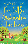 The Little Orchard on the Lane: An absolutely perfect and uplifting romantic comedy