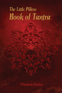 The Little Pillow Book of Tantra: Inspirations for Connected Loving