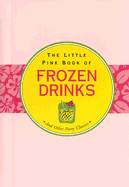 The Little Pink Book of Frozen Drinks: And Other Party Classics