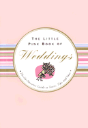 The Little Pink Book of Weddings: The No-Nonsense Guide to Toasts, Tips, and Vows