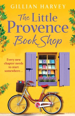 The Little Provence Book Shop: Escape to France with an uplifting read from Gillian Harvey - Gillian Harvey