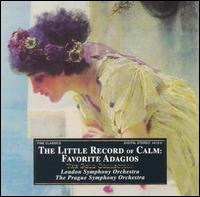 The Little Record of Calm: Favorite Adagios - Alexander Barantschik (violin); Catherine Cournot (piano); Lucy Parham (piano); Michael Dauth (violin);...