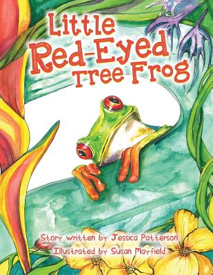 The Little Red-Eyed Tree Frog - Patterson, Jessica