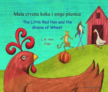 The Little Red Hen and the Grains of Wheat in Croatian and English: Mala Crvena Koka I Zrnje Pesenice