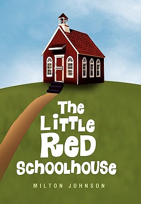 The Little Red Schoolhouse - Johnson, Milton