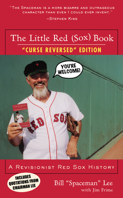 The Little Red (Sox) Book: A Revisionist Red Sox History - Lee, Bill Spaceman, and Prime, Jim