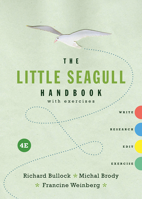 The Little Seagull Handbook: With Exercises - Bullock, Richard H, and Brody, Michal, and Weinberg, Francine