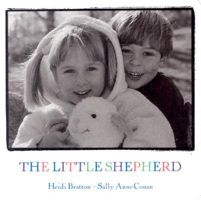 The Little Shepherd - Bratton, Heidi (Photographer), and Conan, Sally Anne (Text by)
