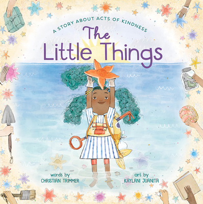 The Little Things: A Story about Acts of Kindness - Trimmer, Christian