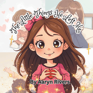 The Little Things He left Me: For children coping with the loss of a parent