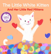 The Little White Kitten and Her Little Red Mittens