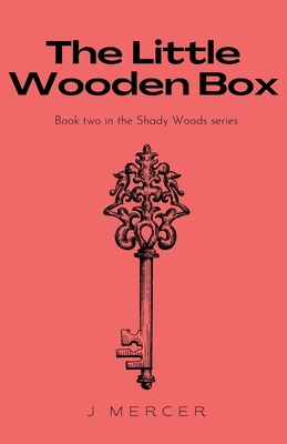 The Little Wooden Box: Book 2 in the Shady Woods series - Mercer, J
