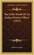 The Little World of an Indian District Officer (1912)