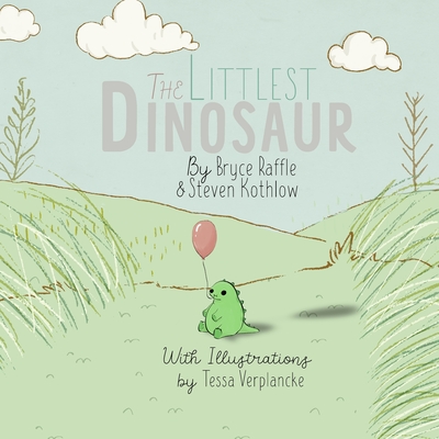 The Littlest Dinosaur - Raffle, Bryce, and Kothlow, Steven