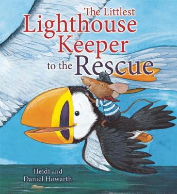 The Littlest Lighthouse Keeper to the Rescue - Howarth, Heidi, and Howarth, Daniel